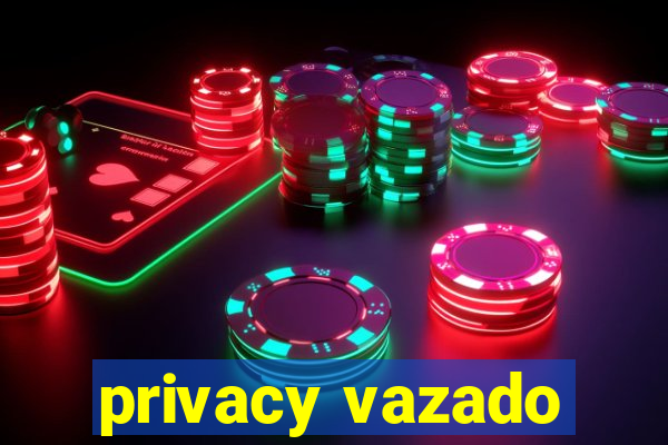 privacy vazado